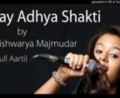 Jay Adhya Shakti Aarti by Aishwarya Majmudar 2017 - YouTube (480p)_2 from adhya shakti