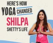 Here's how Yoga changed Shilpa Shetty's life-Main from shilpa shetty