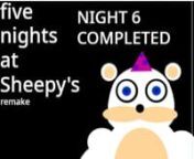 Five Nights at Sheepy&#39;s is a FNAF fan game on scratch made buy eeveegames. Night 6 is the hardest night in the game and in this video, I beat it. Play the game here: https://scratch.mit.edu/projects/365895166/