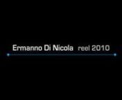 Ermanno Di Nicola_reel_2010nnfor contacts edinico@tin.itnph. (+39) 329 9524982nnnA very special thanks goes to my friends, collegues and clientsnLuca Di Sabatino, Cristiano Donzelli,nMarco Chiarini &amp; Cineforum Teramo,nPaola Randi, Davide Di Ludovico, Dmen, Xlab nnMusic and lirics Lazuli “ON NOUS MENT COMME ON RESPIRE” nwww.lazuli-music.com