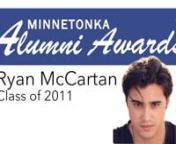 As a child, Ryan McCartan had a dream to be an actor. Now, just a few short years after graduation, he has multiple television and movie credits to his name–and it&#39;s just the beginning.nnRyan attributes much of his success to his parents and his education in Minnetonka.nn