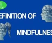 The Definition of Mindfulnessnhttp://stressfreeyou.org/mindfulnessnhttps://www.youtube.com/watch?v=2C1aKcthudonMindfulness means maintaining a moment-by-moment awareness of our thoughts, feelings, bodily sensations, and surrounding environment.nhttps://goo.gl/k5CAcSnDefinition of Mindfulness also involves acceptance, meaning that we pay attention to our thoughts and feelings without judging them—without believing, for instance, that there’s a “right” or “wrong” way to think or feel i