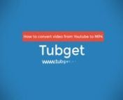 Tubget.com is a free URL video converter and downloader. It offers the fastest video or mp3,mp4, WebM, 3gp downloads on the planet. And converts videos from at least 200 different video streaming website.nnDownload Youtube videos to Mp3, Mp4, Webm, 3gp with Tubget using these procedures. n1) Copy the Youtube Url of the video you like to convert/downloadn2) Open a new tab for tubget.comn3) Paste the video&#39;s URL in Tubget&#39;s homepage n4) Select which format you like the file to be n5) Click the dow