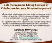 5.Gets the Supreme Editing Services at Coimbatore for your Dissertation projectneBranding India at Coimbatore region has a number of professional content writers, web researchers, field interviewers, proof readers, professors etc.nAll of our professional are working on your dissertation and make them perfect.nOur expert dissertation writers in Coimbatore are accessible to help with any piece of your paper from proposals right through to finish dissertations.nWith us, you can
