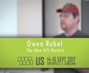 Owen Rubel - &#39;&#39;The New API Pattern&#39;&#39; - 16 September 2017