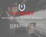Download Stay Lucky today - it’s free and fun to play. Stay Lucky offers users both the opportunity to share in the lifestyle and competition of the sport of Thoroughbred racing via America’s Best Racing’s content, as well as access to the free-to-play “Stay Lucky” contest which challenges participants to pick weekly winners and a build a winning streak from Thoroughbred horse racing&#39;s most prestigious races. Pick one or more winners each week, build an unbroken win streak and earn pri
