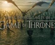 *NOW COMPLETED WITH SEASON 8*nnThe closing shots of Game of Thrones&#39; episodes are excellent for establishing the final tone of the episode and for teasing future events.nnWhile some believe the final shots have focussed more on style over substance in recent years, there is no denying that the last frame before cutting to black and the first credit, gives you chills every time.nnMUSIC: