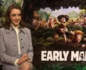 Early Man Interview - Maisie Williams from maisie williams interview