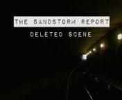 The Sandstorm Report (deleted scene) from menace