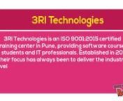 3RI Technologies have highly experienced trainers are professionals working in the IT industry and are committed to help students and professionals to develop their skills. Being a renowned leader in the training industry, 3RI technologies has been delivering best classroom trainings on various skillsets like Selenium, Hadoop , SAP, AWS, DevOps,Java and other programming languages as well. We also deliver corporate trainings as per your customized requirements. Having 2 training institutes in Pu