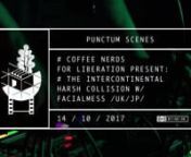 Coffee Nerds for Liberation present:nThe ~ (Intercontinental) ~ Harsh ~ CollisionnFacialmess /UK/JP/nlive video: Pavel Richtrn14 / 10 / 2017nnHarsh noise project of british ex-pat Kenny Sanderson. Since 1997, Sanderson has been creating cut up harsh noise consisting of found sounds, industrial loops and stabs of percussion. FACIALMESS has released an impressive array of solo and collaborative efforts including work withwith SICKNESS, BASTARD NOISE, GUILTY CONNECTOR and SUPPRESSION. More recent w