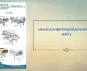 We are one of the presumed producers, suppliers and exporters of hospital equipment and furniture and have best Hospital bed price. To guarantee that these are as per ISO ensured products, we make utilization of high review crude material, for example, channels, sheets and mellow steel in the complete creation process.nOur Hospital beds are reasonable for anybody and our foundation is introduced with all the imperative courtesies that thusly help us in expanding the creation rate and in addition