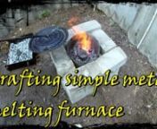 This is my first video about melting metals and building smelting furnaces. This time I tried to craft totally free melting furnace from the backyard scrap. During the whole process I didn’t spend even a cent  Don’t think that I’ll use this aluminum and copper melting furnace for too long because in my opinion homemade metal foundry should be more efficient, safe, handy and of course multi-purpose. So, that’s just an experiment if I’m able to do this. In addition, this furnace will