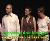 ESPERANTO:nLa KORUSO DE LA KASTELO GREZIJONO (Francio) kantas dum la Internacia Arta Vespero de la 93-a Universala Kongreso de Esperanto en Roterdamo (Nederlando),la 25-an de julio 2008.nnFRANÇAIS:nLe CHŒUR DU CHÂTEAU DE GRÉSILLON (France) chante pendant la Soirée Artistique Internationale du 93° Congrès Universel d&#39;Espéranto à Rotterdam (Pays-Bas), le 25 juillet 2008.nnMESAĜO : Se vi ŝatus vidi tiun video-filmon en pli bona kvalito (pli bona formato FLV aŭ eĉ en MPEG formato) sendu