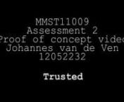 This is my proof of concept video for my 60 second short movie entitled: Trusted.nnSources for the video&#39;s:nMr. Robot, Season 1 trailer, viewed on 27 April 2017, https://www.youtube.com/watch?v=xIBiJ_SzJTA.nnGame of Thrones, Cersei Lannister blows up the Sept of Baelor, viewed on 27 April 2017, https://www.youtube.com/watch?v=_KbvDvc-WFEnnBrooklyn Nine Nine, Official Trailer, viewed on 27 April 2017, https://www.youtube.com/watch?v=GdlSE9ISRBE