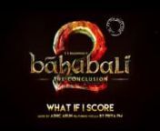 Bahubali 2 Trailer - What If I Score by Ashic Arun from bahubali trailer