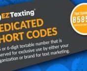 A dedicated short code is a 5 or 6-digit textable number that is reserved for exclusive use by your organization or brand. Dedicated short codes offer guaranteed throughput, zero keyword restrictions, and low messaging fees.nnEZ Texting is a SaaS company that delivers the fastest, easiest, and most reliable way to connect. It has served over 165,000 customers and is the #1 SMS platform for business users, setting the standard for business texting. Our messaging solutions allow businesses to quic
