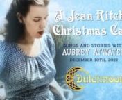 A Jean Ritchie Christmas Card, Songs and Stories by Aubrey Atwater 12 10 22 from radio program video photos