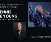 Dennis joins Todd Newton on The Host With The Most® podcast to share the incredible story of the underdog ballad that became one of the most recognized love songs of all time.