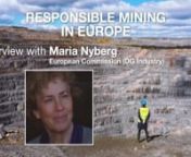 In this second episode of a series of in-depth interviews (vodcasts) about the future of mining in Europe, Peter Tom Jones (Director KU Leuven Institute for Sustainable Metals and Minerals) speaks to leading voices in Europe, searching for answers to Europe’s seemingly problematic relationship with primary mining of energy-transition metals.n nIn this 28-minute interview with Maria Nyberg (European Commission DG GROW, Unit “Energy Intensive Industries and Raw Materials”) Jones tries to obt