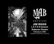 JIM RIGGS- L A T O S Concert, Orpheum Theatre, Los Angeles. February 9, 1985. n3/13 WurtlizernSlow speed VHS dub of original VHS tape photographed by Sergeant Robert V. Pasalich, Ret.nVHS cassette from the collection of Jim Riggs. Transfer from VHS tape to this file by Matias A. Bombal, January 10, 2023.nnnProgram:n-Introduction: Mr. WeilernLiving In The Sunlight-Loving In The MoonlightnRio RitanMakin&#39; Whoopeen12th Street RagnBlue MoonnOn A Little Balcony In SpainnGetting Chummy With A Dummy Lik