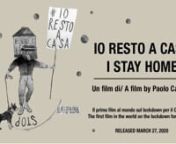 IO RESTO A CASA / Diario di una quarantenanI STAY HOME / Diary of a quarantine n(english subtitles available, click CC button to activate)nUn film di/ A film by Paolo Casalis (51&#39;) - produzionifuorifuoco.itnIl primo film europeo sulla quarantena, in streaming e download dal 27 Marzo 2020.nThe first film on Italy&#39;s lockdown, released March 27, 2020.nnWinner of Ojo Movil Film Festival, Peru, the International Film Festival of films made with mobile devices.nnSINOSSInIl termine