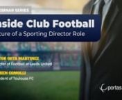 This is the sixth episode of our series dedicated to the business of club football in collaboration with Portas Consulting, where we will be looking into the future of the Sporting Director role. This webinar will deep-dive into the role of a Sporting Director covering player recruitment, setting and implementing a long-term football strategy, and bridging the communication gap between the manager and the board.nnThe two panellists – Damien Comolli and Victor Orta Martinez – will share their