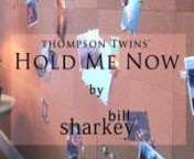 Hold Me Now (Thompson Twins, The, 1983). Live cover performance by Bill Sharkey, Home Studio, Hawaii Kai, HI. 2022-06-28.
