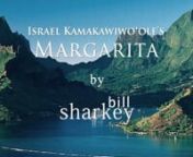 Margarita (Israel Kamakawiwoʻole [aka Bruddah Iz], 1990). Live cover performance by Bill Sharkey, Home Studio, Hawaii Kai, HI. 2022-06-30.