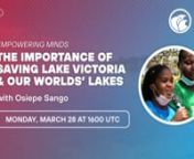 Join Osiepe Sango founders Jeremy &amp; Michelle Muchilwa as they discuss their work to save Lake Victoria and why lakes are so important for our world&#39;s water.
