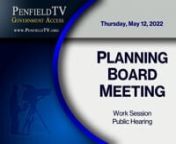 Hearing / Work Session &#124; 05/12/2022 &#124; 01h 20m 02snTown of Penfield Planning Board &#124; https://www.penfield.orgnChairperson: Allyn
