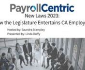 Special guest Linda Duffy from Ethos Human Capital Management gives insight on how the legislature entertains California employers. nnPayrollCentric offers full payroll processing and tax filing services as well as time and attendance, health insurance, workers compensation and additional services such as background screening, labor law compliance and ACA compliance.nnJoin us in these webinars as we go in depth on processes to help to reduce HR paperwork and increase your company&#39;s productivity.