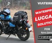 Touring Setup on Royal Enfield Meteor 350 | Modular & Waterproof Luggage System | Tank bags | Tailbags | ViaTerra Gear. from 350 meteor