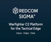 Designed to support U.S. DoD modernization strategies, REDCOM Sigma delivers a complete Command &amp; Control solution for government and defense, from tactical command posts to national and strategic-level communications.nnREDCOM Sigma® increases the warfighter’s operational flexibility while reducing size, weight, and power (SWaP) requirements. Sigma’s feature set includes VoIP, Video (P2P), Chat/XMPP with Presence, Voice Conferencing, Unified Messaging, and full Multi-Level Precedence an