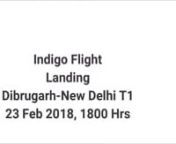 Delhi Airport Landing-IGInnDibrugarh Assam to New Delhi IGI, Indigo Flight, 23 Feb 2018, Landing at 1800 HrsnnThe video is not much clear, because of fog. Delhi weather remains foggy during the winter and it also happens to be evening.nnThanks for watching!nIf you enjoy the video, Like, Comment, Share and Subscribe for more Videos.nnLocation: New DelhinEquipment: Canon 750DnnEnjoy the Plane videos.nThank you!