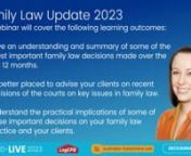 Subscribe to watch 24/7 on any device &#62; https://cpdforme.com.au/product/family-law-update-2023/nFamily Law Update 2023nThis webinar will cover the following learning outcomes:nnAt the end of this session, you will:nnHave an understanding and summary of some of the latest important family law decisions made over the last 12 months.nBe better placed to advise your clients on recent decisions of the courts on key issues in family law.nUnderstand the practical implications of some of these important