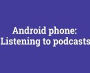 This animated course shows how to listen to podcasts on your Android phone using the ABC Listen app. nnIt shows how to download the app, find radio programs and podcasts, stream and listen to them later, and also how to follow, auto-download and delete episodes you&#39;ve saved.nnPress the play button to watch it all, or use the handy chapter headings to go straight to the information you want to see quickly. Chapters include:nn1. How to download the ABC Listen app from Google Playn2. Opening and ex