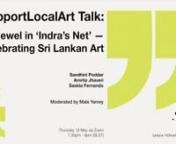Art South Asia Project (ASAP) have partnered with #SupportLocalArt to host a summer series dedicated to the field of modern and contemporary Sri Lankan art. As the first talk in Edition Four of this series, Mala Yamey, Program Manager at ASAP, speaks to Sandhini Poddar, Adjunct Curator, Guggenheim Abu Dhabi Project, Saskia Fernando, Founder of Saskia Fernando Gallery, and Amrita Jhaveri, Co-Founder of Jhaveri Contemporary. n n#SupportLocalArt: The Talk Series is an initiative to create a much ne