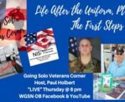 Life After the Uniform, Pt 2 - The First Steps Come and listen to Host, Paul Holbert share his experiences in making that move from military to civilian life.On the Going Solo Veterans Corner Show.nnWGSN-DB Going Solo Network 24/7 Live Streaming Radio, TV &amp; Podcasts - #1 Internet Singles Talk Network (www.goingsolomedia.com) for a Complete Singles Connection (www.goingsolonetwork.com)nnShow sponsored by Quest Fine Jewelers - (877) -860-0826 - QuestJewelers.com and National IT Services (NIS