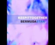 Keep It Together by Bermuda Star.Available soon on Caveman Arts Society.Follow Bermuda Star on Twitter here: http://www.twitter.com/thebermudastar
