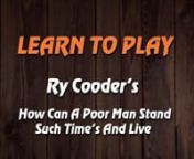Full Lesson Herenhttps://learnguitarcafe.com/courses/how-can-a-poor-man-stand-such-times-and-live-ry-cooder/nnLearn How To Play my interpretation of Ry Cooder&#39;s “How Can A Poor Man Stand Such Times And Live ” in Open G tuning. Broken down step by step all the parts are demonstrated slowly and shot in 4K video with an overhead camera so you wont miss a thing. The video lessons run for over 60 mins which you will have access to via desktop, tablet or smart phone. You will have access to all