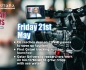Qatar News in 60 Seconds 21/05/21S02E34n* EU reaches deal on COVID passes to open up tourismn* First Qatari tracking number launchedn* Qatar University researchers work on bio-fertiliser to grow crops with sea watern* Active cases of COVID-19 down by 210 to 4,151nTags: Qatar, Doha, News, Marhaba, n#Qatar, #Doha, #News, #Marhaba, nGet Qatar Quick delivered direct to your WhatsApp account by adding +974 3330 2300 to your contacts and send us a message saying ‘morning delivery’nWebsite: https