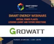 This is a recording of the Smart Energy webinar &#39;Virtual Power Plants: Lessons Learnt and Future Directions&#39; held on 10 June 2021 in partnership with Growatt.nnThanks again to our expert speakers:n- Ben Hutt, CEO and Managing Director, Evergen - Learnings from large scale VPP trials, and what the future for smart VPP’s looks like.n-Pawan Verma, Business Development Manager, Discover Energy - VPP Energy Trading, How customers can win.n- Rex Wang, Marketing specialist, Growatt - Equipment inno