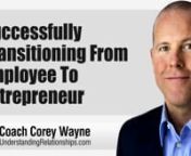 Coach Corey Wayne discusses how to successfully transition from a full time employee working for someone else, to working for yourself full time as a successful entrepreneur. How to avoid the mistakes that most entrepreneurs make that lead to failure. The most important things you need to focus on as an entrepreneur in order to create a successful business from scratch.nnIf you have not read my book, “How To Be A 3% Man” yet, that would be a good starting place for you. It is available in Ki