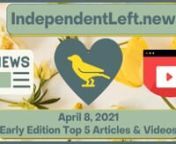 Check out top stories found in the early Thursday, 4/8 IndependentLeft.news - your #1 source for ALL the best content on the political left, free from advertiser influence!nhttps://independentleft.news?edition_id=561d7be0-985f-11eb-babe-fa163e6ccaff&amp;utm_source=vimeo&amp;utm_medium=video&amp;utm_campaign=top-headlines-video&amp;utm_content=vimeo-top-headlines-video-early-ed-04-08-21nnTop Headlines:n*Judd Legum &amp; Tesnim Zekeria, Popular Information: How not to protect free speechn*Walk