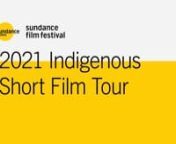 The 2021 Sundance Institute Indigenous Short Film Tour is a FREE 85-minute virtual program of seven short films directed by Indigenous filmmakers selected from recent editions of the Sundance Film Festival. Presented in partnership with our friends at museums, Native cultural centers, and arthouse cinemas, this exciting new offering curated by the Institute’s Indigenous Program will feature fiction, documentary, animation, and experimental works from around the world, giving new audiences a ta