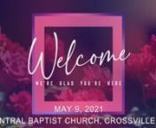 Worship Service for May 9, 2021 from Central Baptist Church in Crossville, TNnnWelcomenBaptismnWorship Songs: It Is Well With My Soul // Stand Upon the Rock Medley // Living HopenMessage: The Abundant Life - Elisha, Part 12n