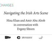 Sligo County Council Arts Service, in collaboration with Create, presents &#39;Navigating the Irish Arts Scene&#39;, with Hina Khan and Amir Abu Alrob in conversation with Evgeny Shtorn, as part of the Exchanges programme. Exchanges is a programme of talks from Sligo County Council Arts Service and funded by the Arts Council&#39;s Invitation to Collaboration scheme. It is aimed at providing funding and supports for artists at all stages of their career who are interested in working in culturally diverse and