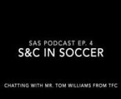 Toni, Colin and Bojie sit down to chat with Head Strength and Conditioning Coach for Toronto FC, Mr. Tom Williams. nnFrom winning the English Premier League with Leicester City FC to becoming an MLS Champion with TFC in 2017, in this episode Mr.Williams shares his vast experience in soccer S&amp;C. nnIn addition to describing what the 2017 Championship winning season was like, Mr. Williams explains the importance of strength training for soccer, improving your soccer speed and the best age to st