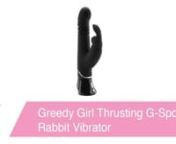 https://www.pinkcherry.com/products/greedy-girl-thrusting-g-spot-rabbit-vibrator(PinkCherry US)nnhttps://www.pinkcherry.ca/products/greedy-girl-thrusting-g-spot-rabbit-vibrator(PinkCherry Canada)nnA perfect pairing of deep-delving thrusts and vibrating clitoral love, the uniquely nimble Happy Rabbit Thrusting inspires unique dual sensation and maximum sweet spot contact. It also happens to hail from a collection approved by Fifty Shades of Grey author E.L James, so take from that what you wi